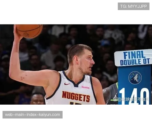 掘金约基奇高位策应带动全队 展示去中心化战术趋势 掘金约基奇高位策应带动全队 展示去中心化战术趋势